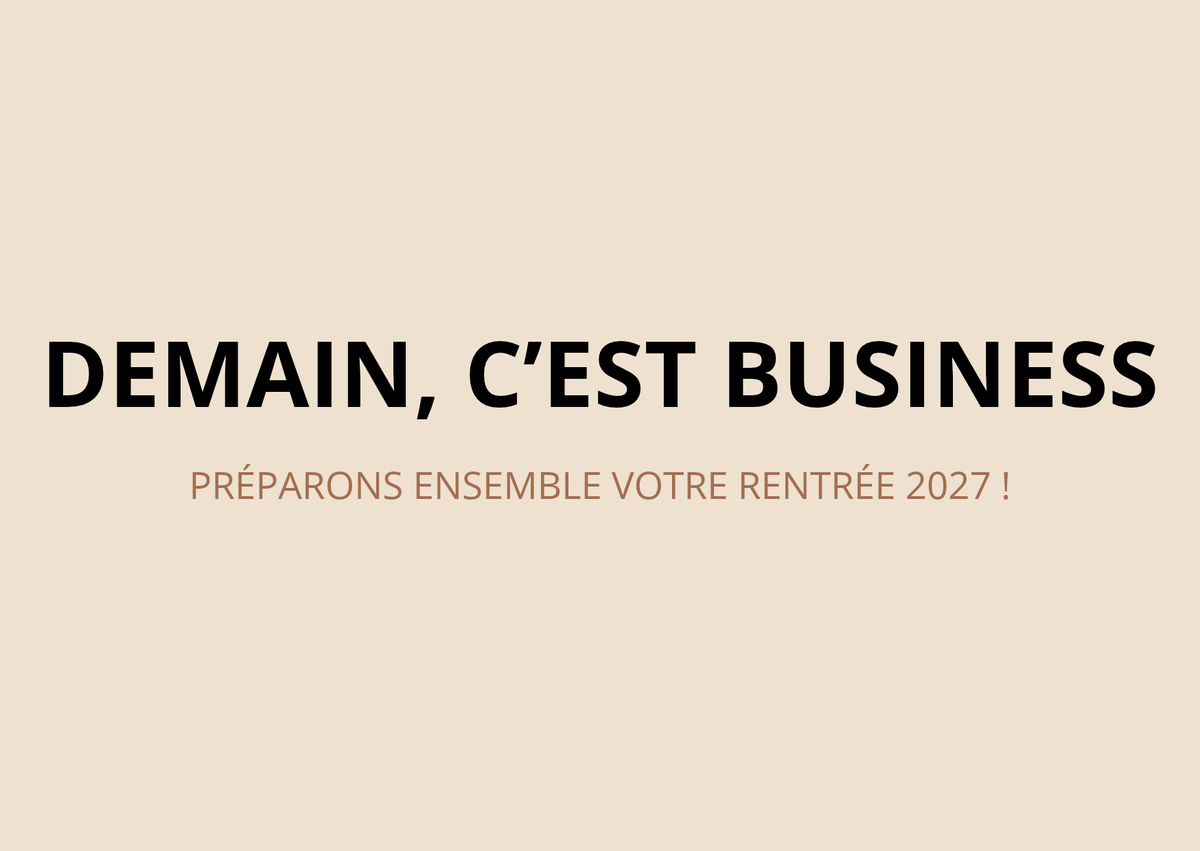 DEMAIN, C'EST BUSINESS : préparons ensemble votre rentrée 2027